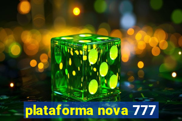 plataforma nova 777